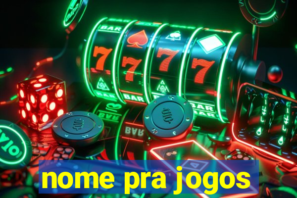 nome pra jogos